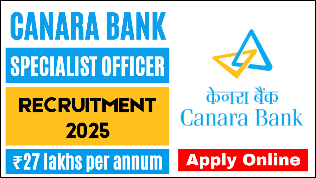 Canara Bank SO Recruitment 2025, Eligibility and Selection Process