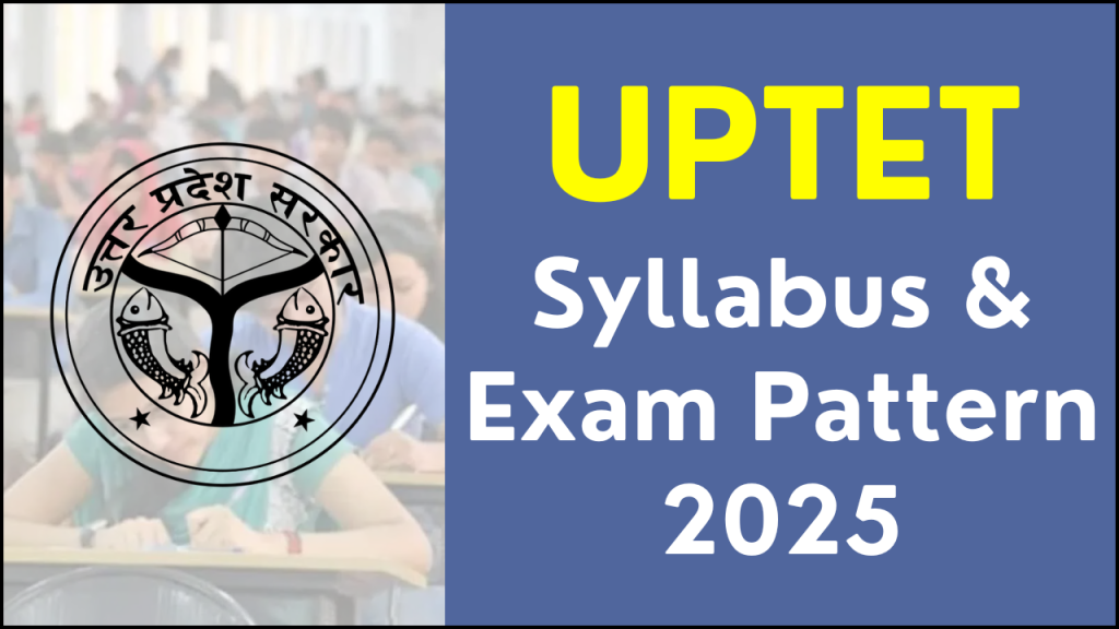 UPTET Syllabus & Exam Pattern 2025