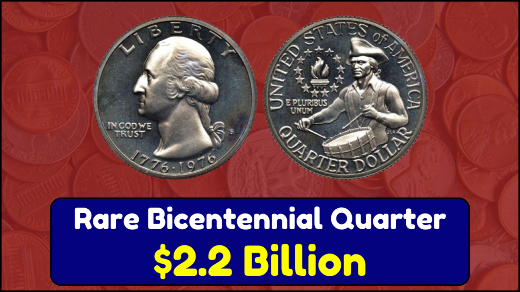 Rare Bicentennial Quarter Valued at $2.2 Billion, Significance and Value of Rare Coins