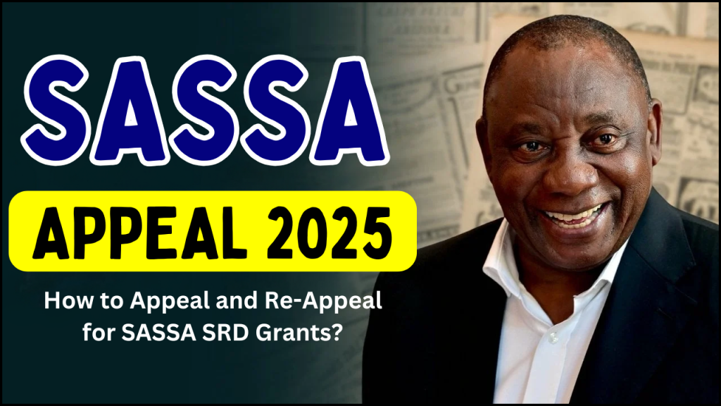 SASSA Appeal 2025, How to Appeal and Re-Appeal for SASSA SRD Grants?