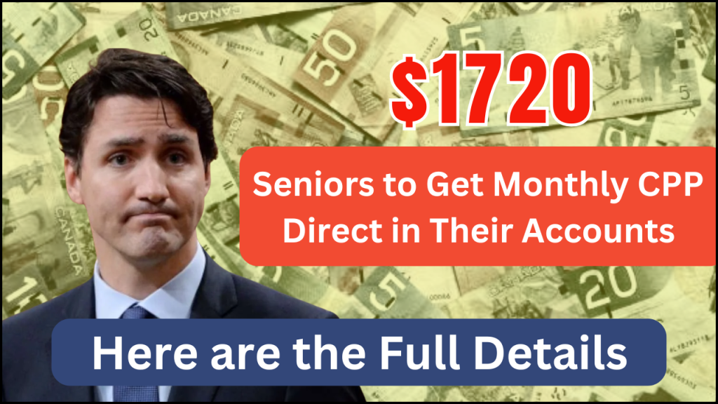 Seniors to Get $1720 Monthly CPP Direct in Their Accounts, Here are the Full Details