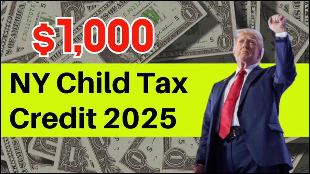 $1,000 NY Child Tax Credit 2025, Check CTC Limit, Amount & Eligibility Details