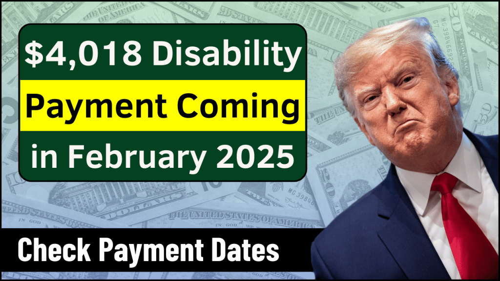 $4,018 Disability Payment Coming In February 2025, Review Eligibility and Payment Dates