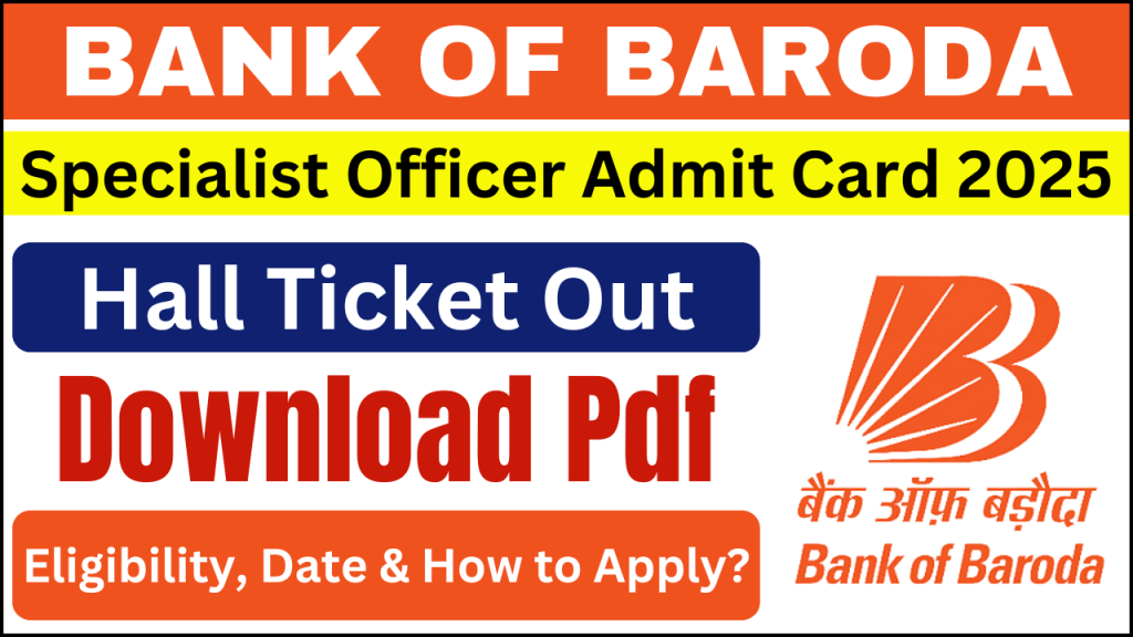 Bank of Baroda Specialist Officer Admit Card 2025, Important Details & Exam Information