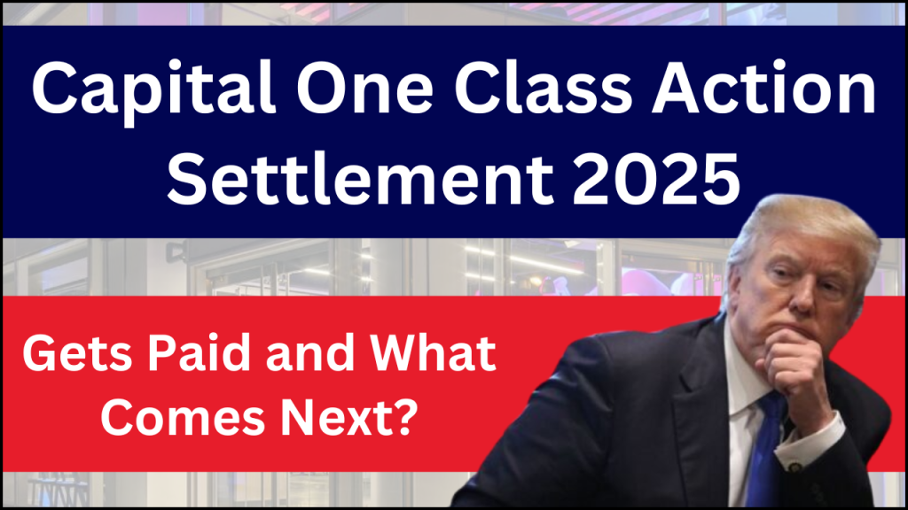 Capital One Class Action Settlement 2025, Gets Paid and What Comes Next?