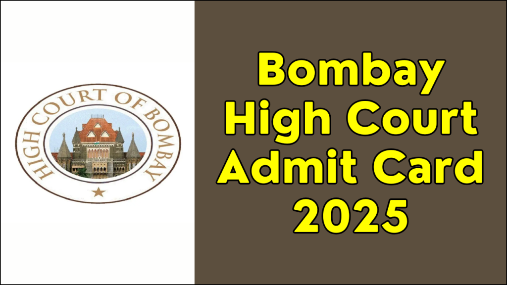 Bombay High Court Clerk Admit Card 2025, Download Link, Exam Pattern & Important Details