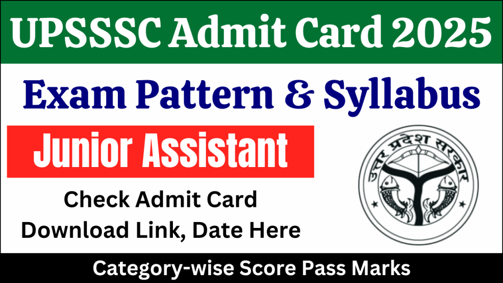 UPSSSC Junior Assistant Admit Card 2025, Release Date, Exam Pattern & Marking Scheme